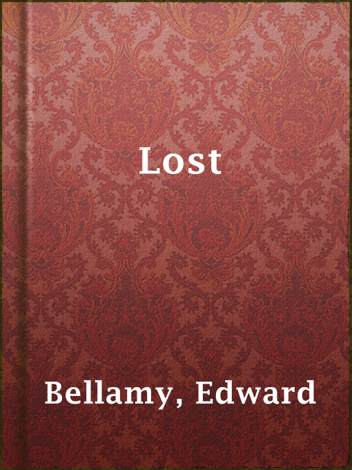 Title details for Lost by Edward Bellamy - Available